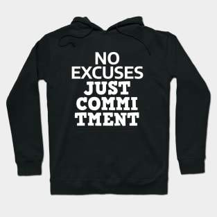 No Excuses Just Commitment Hoodie